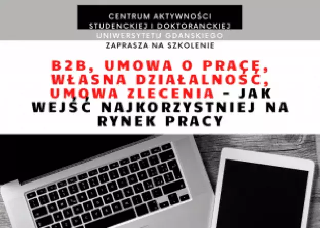 Szkolenie „B2B, umowa o pracę, własna działalność, umowa zlecenia - jak wejść najkorzystniej na…